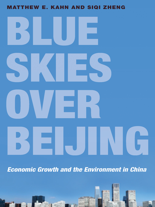 Title details for Blue Skies over Beijing by Matthew E. Kahn - Available